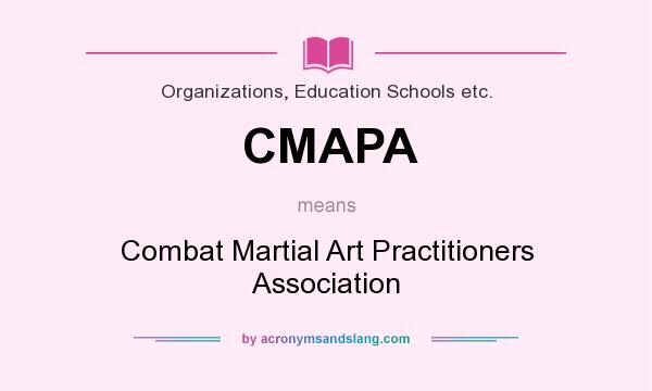 What does CMAPA mean? It stands for Combat Martial Art Practitioners Association