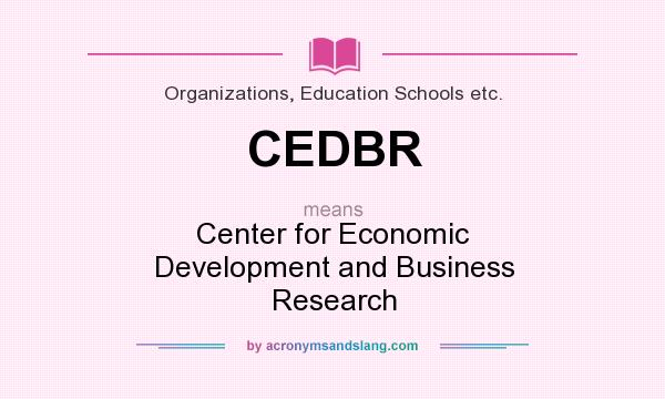 What does CEDBR mean? It stands for Center for Economic Development and Business Research