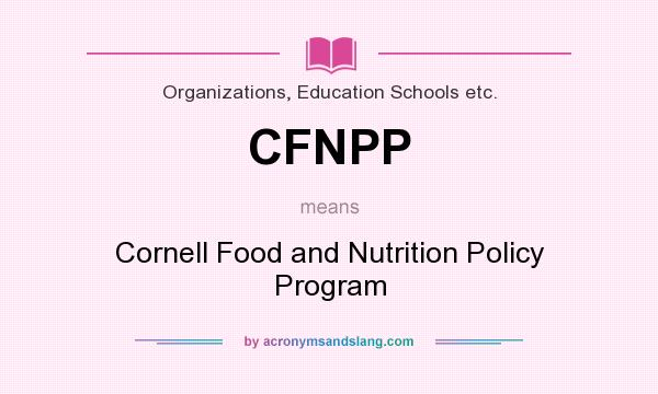 What does CFNPP mean? It stands for Cornell Food and Nutrition Policy Program