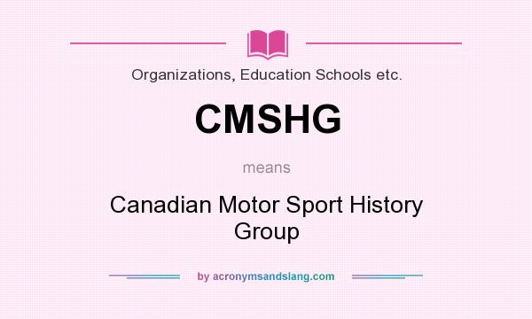 What does CMSHG mean? It stands for Canadian Motor Sport History Group