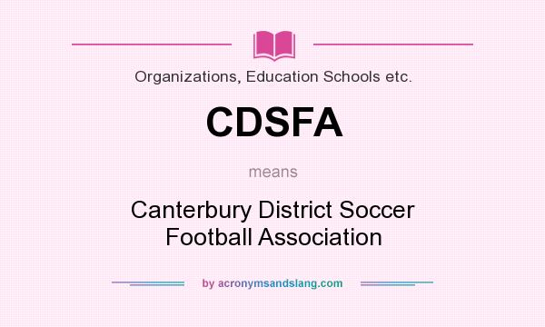 What does CDSFA mean? It stands for Canterbury District Soccer Football Association