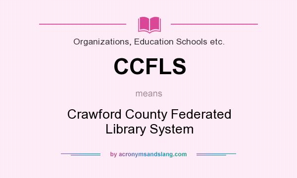 What does CCFLS mean? It stands for Crawford County Federated Library System