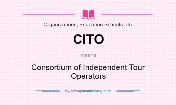 What does CITO mean? It stands for Consortium of Independent Tour Operators