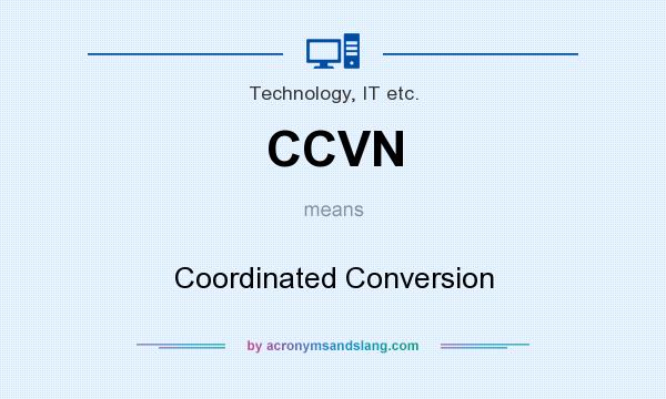 What does CCVN mean? It stands for Coordinated Conversion
