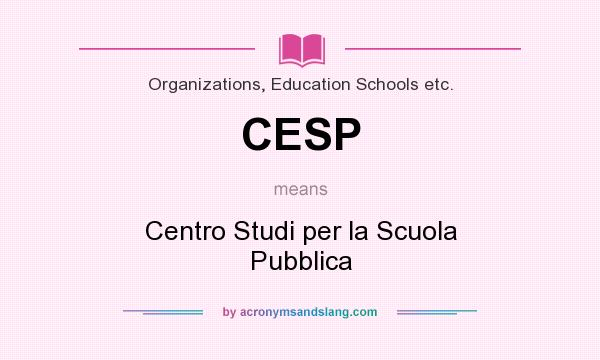 What does CESP mean? It stands for Centro Studi per la Scuola Pubblica