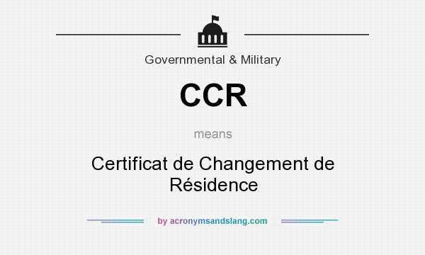 What does CCR mean? It stands for Certificat de Changement de Résidence