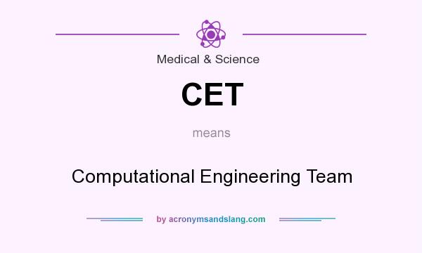 What does CET mean? It stands for Computational Engineering Team