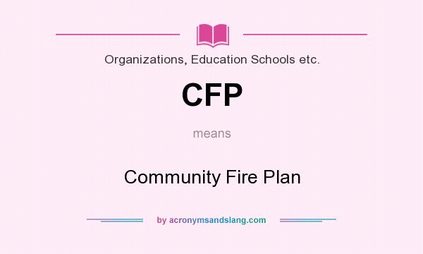 What does CFP mean? It stands for Community Fire Plan