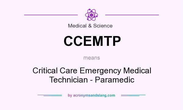 What does CCEMTP mean? It stands for Critical Care Emergency Medical Technician - Paramedic