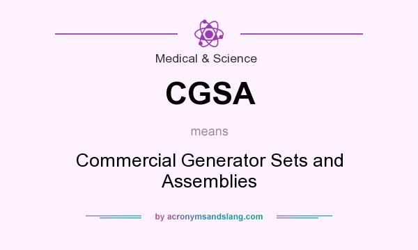 What does CGSA mean? It stands for Commercial Generator Sets and Assemblies