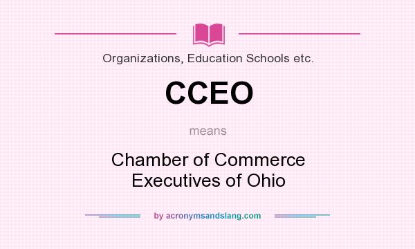 What does CCEO mean? It stands for Chamber of Commerce Executives of Ohio