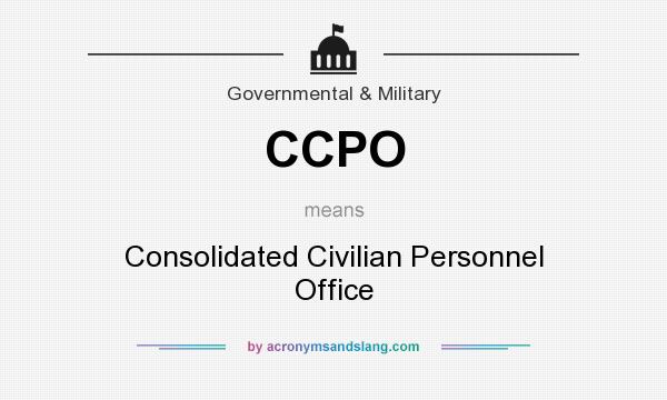What does CCPO mean? It stands for Consolidated Civilian Personnel Office