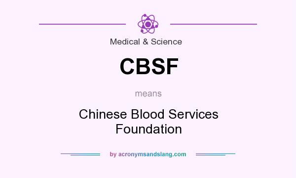 What does CBSF mean? It stands for Chinese Blood Services Foundation