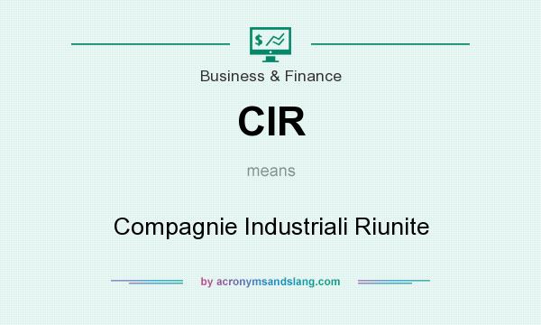 What does CIR mean? It stands for Compagnie Industriali Riunite