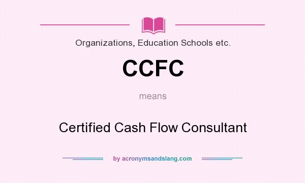 What does CCFC mean? It stands for Certified Cash Flow Consultant