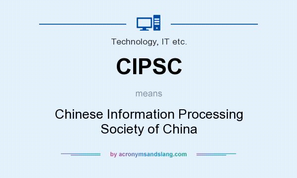 What does CIPSC mean? It stands for Chinese Information Processing Society of China
