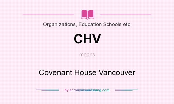What does CHV mean? It stands for Covenant House Vancouver