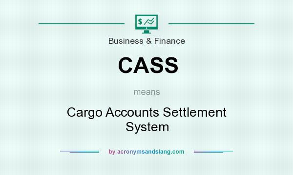 What does CASS mean? It stands for Cargo Accounts Settlement System