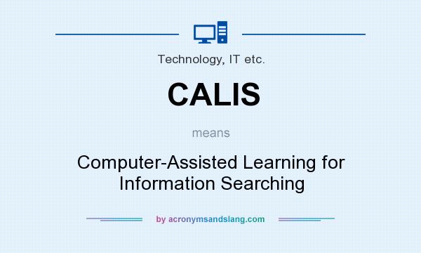 What does CALIS mean? It stands for Computer-Assisted Learning for Information Searching