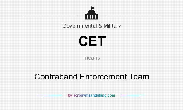 What does CET mean? It stands for Contraband Enforcement Team