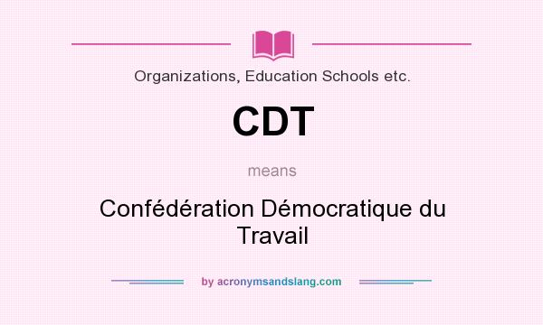 What does CDT mean? It stands for Confédération Démocratique du Travail