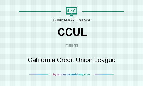 What does CCUL mean? It stands for California Credit Union League