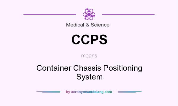 What does CCPS mean? It stands for Container Chassis Positioning System