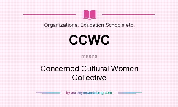 What does CCWC mean? It stands for Concerned Cultural Women Collective