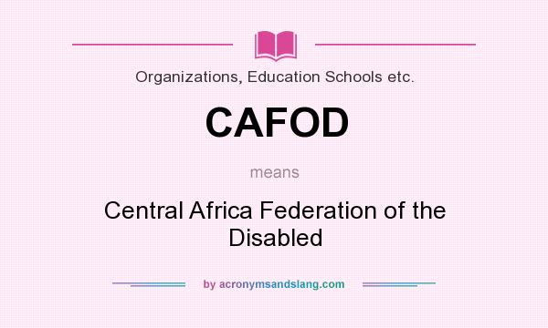 What does CAFOD mean? It stands for Central Africa Federation of the Disabled