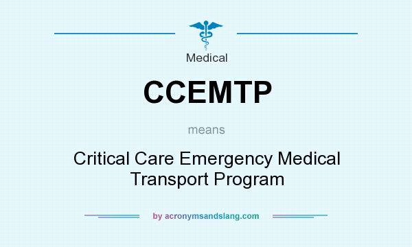 What does CCEMTP mean? It stands for Critical Care Emergency Medical Transport Program