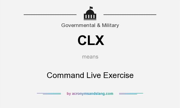 What does CLX mean? It stands for Command Live Exercise