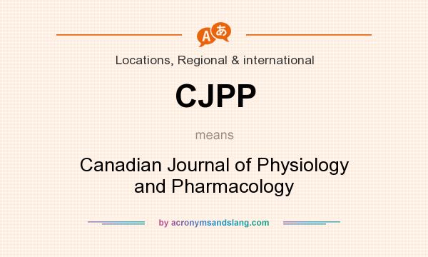 What does CJPP mean? It stands for Canadian Journal of Physiology and Pharmacology