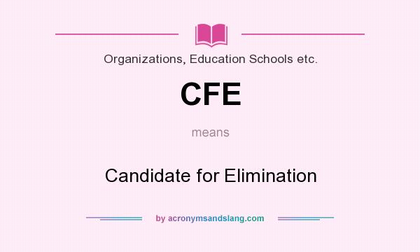 What does CFE mean? It stands for Candidate for Elimination