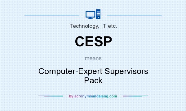 What does CESP mean? It stands for Computer-Expert Supervisors Pack