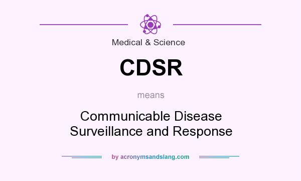 What does CDSR mean? It stands for Communicable Disease Surveillance and Response