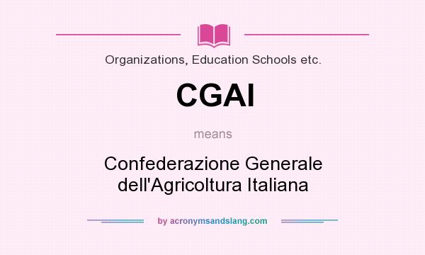 What does CGAI mean? It stands for Confederazione Generale dell`Agricoltura Italiana