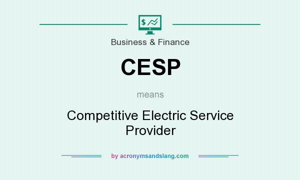 What does CESP mean? It stands for Competitive Electric Service Provider