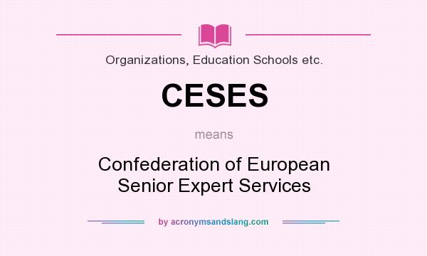 What does CESES mean? It stands for Confederation of European Senior Expert Services