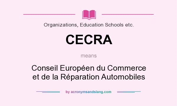 What does CECRA mean? It stands for Conseil Européen du Commerce et de la Réparation Automobiles