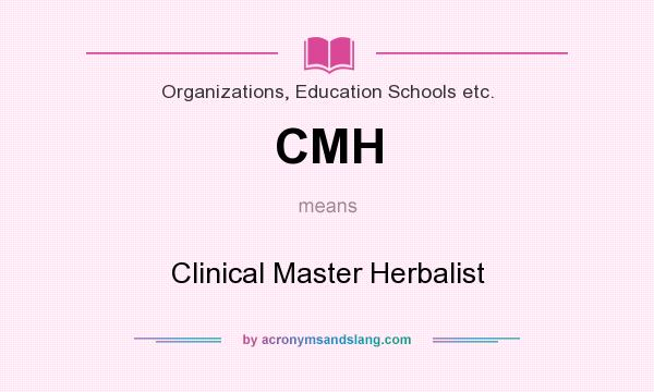 What does CMH mean? It stands for Clinical Master Herbalist