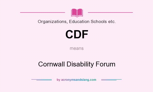 What does CDF mean? It stands for Cornwall Disability Forum