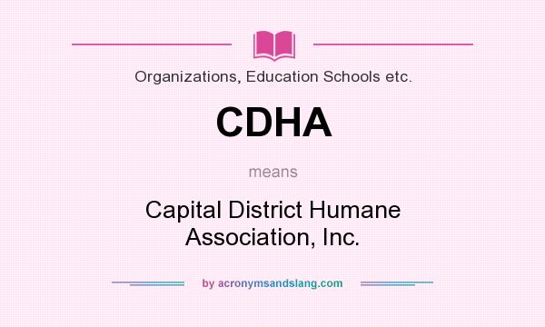 What does CDHA mean? It stands for Capital District Humane Association, Inc.