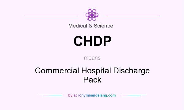 What does CHDP mean? It stands for Commercial Hospital Discharge Pack