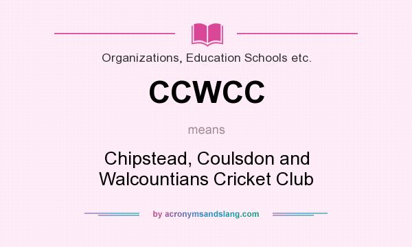 What does CCWCC mean? It stands for Chipstead, Coulsdon and Walcountians Cricket Club