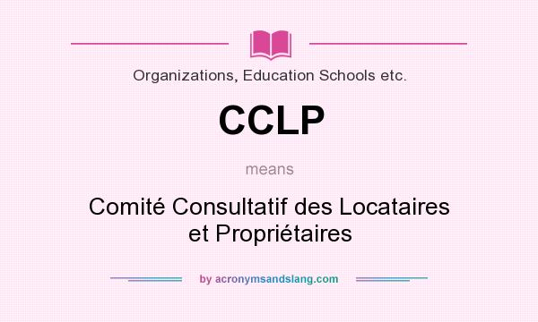 What does CCLP mean? It stands for Comité Consultatif des Locataires et Propriétaires