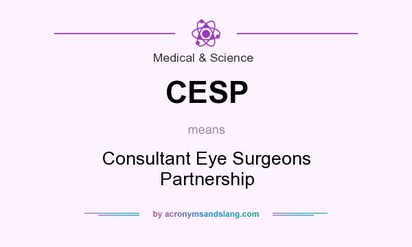 What does CESP mean? It stands for Consultant Eye Surgeons Partnership