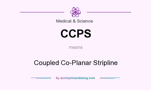 What does CCPS mean? It stands for Coupled Co-Planar Stripline