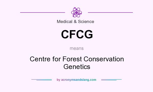 What does CFCG mean? It stands for Centre for Forest Conservation Genetics