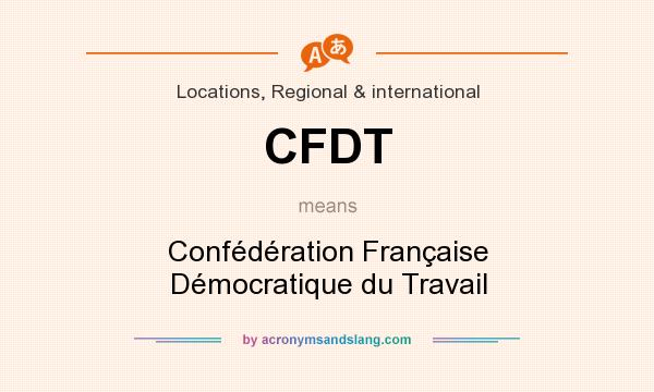 What does CFDT mean? It stands for Confédération Française Démocratique du Travail