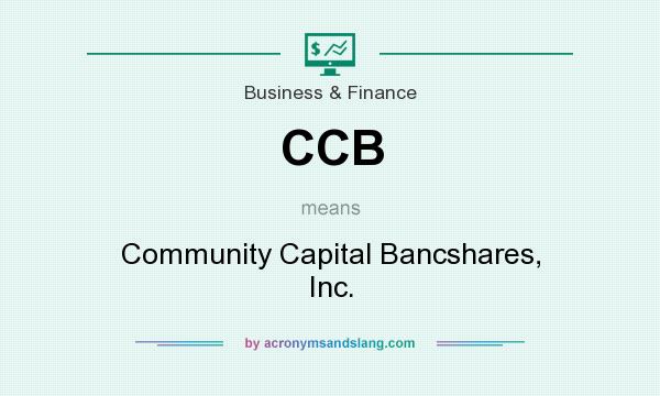 What does CCB mean? It stands for Community Capital Bancshares, Inc.